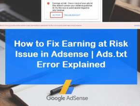 How to Fix Earning at Risk Issue in Adsense | Ads.txt Error Explained