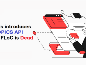 Google's New TOPICS and TOPICS API Google FLoC is Dead