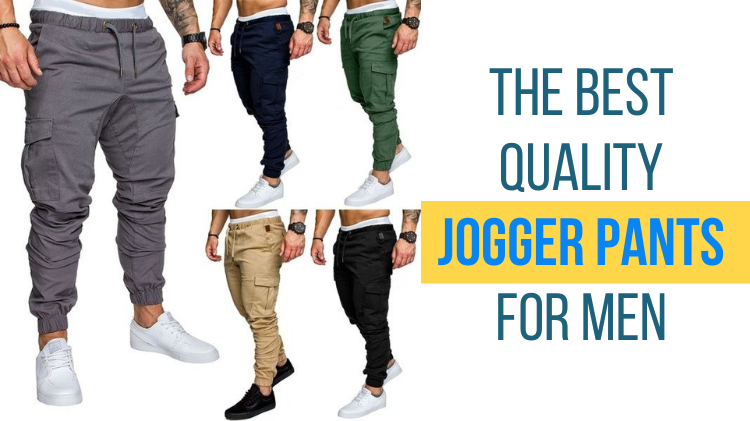 The Best Quality Jogger Pants for Men