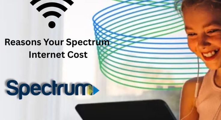 Reasons Your Spectrum Internet Cost